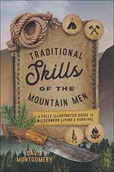  NEW updated Volume -Traditional Skills of the Mountain Man 
A Fully Illustrated Guide to Wilderness
Living and Survival Skills
by David Montgomery